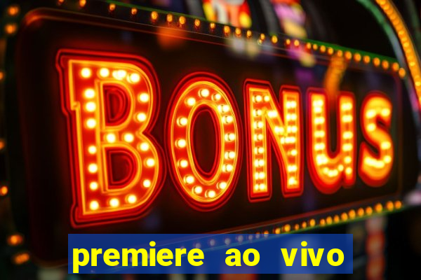 premiere ao vivo em hd